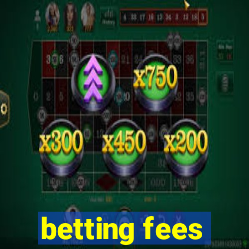 betting fees