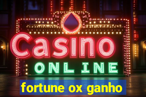 fortune ox ganho