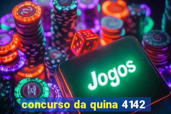 concurso da quina 4142