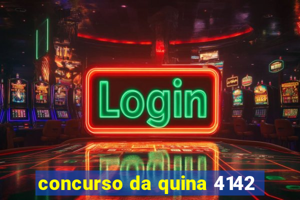 concurso da quina 4142