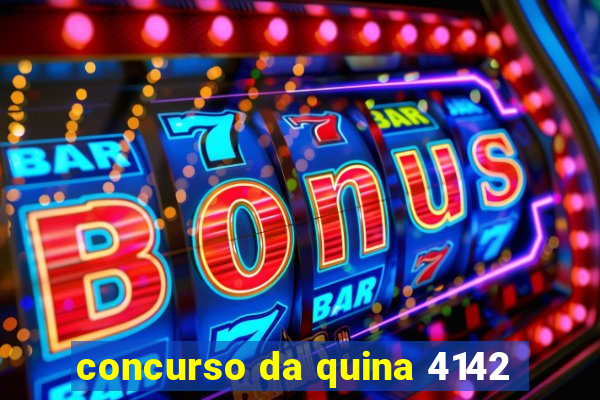 concurso da quina 4142