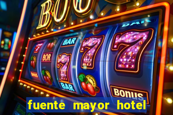 fuente mayor hotel resort casino y spa