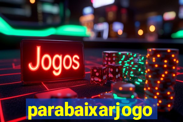 parabaixarjogo