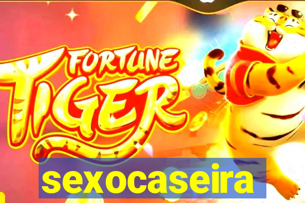 sexocaseira