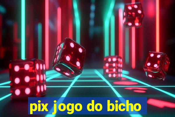 pix jogo do bicho