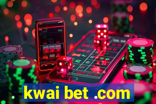 kwai bet .com