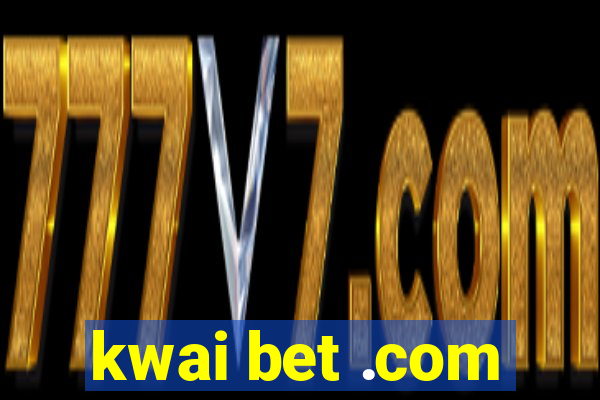 kwai bet .com