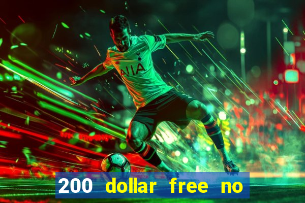 200 dollar free no deposit casino