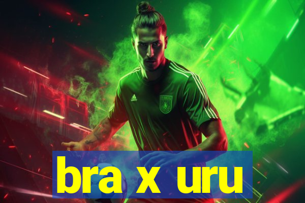 bra x uru