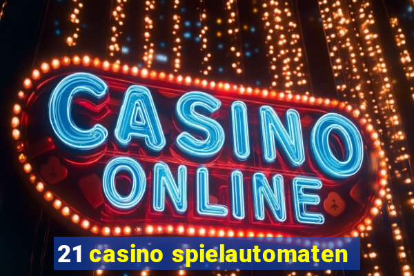 21 casino spielautomaten