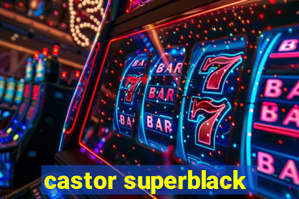 castor superblack