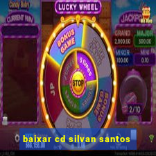 baixar cd silvan santos