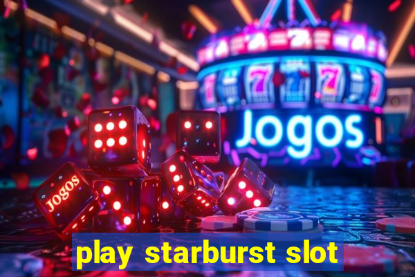 play starburst slot