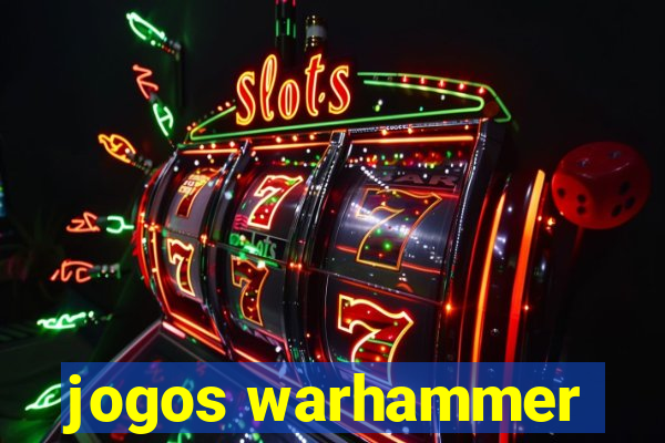 jogos warhammer