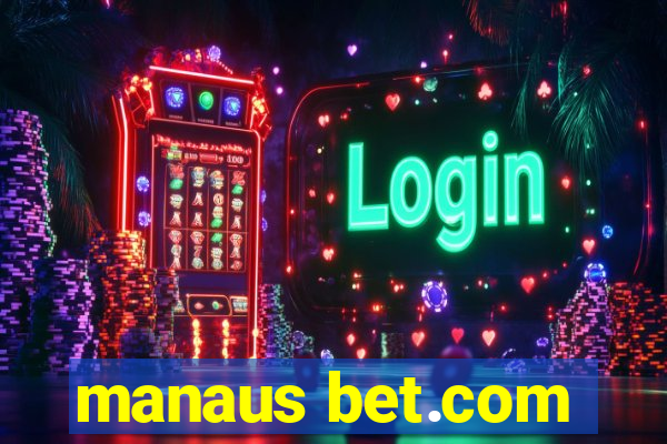 manaus bet.com