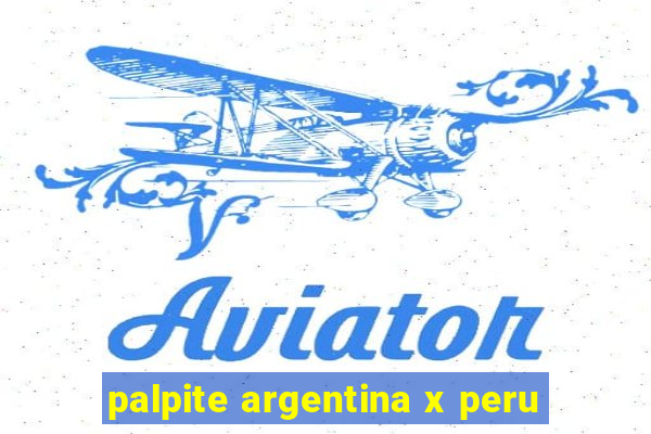 palpite argentina x peru