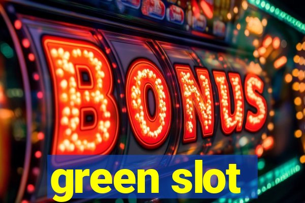 green slot