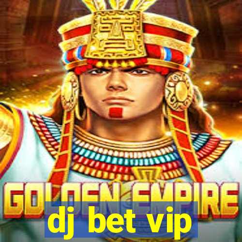 dj bet vip