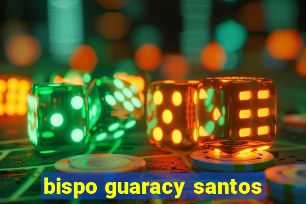 bispo guaracy santos