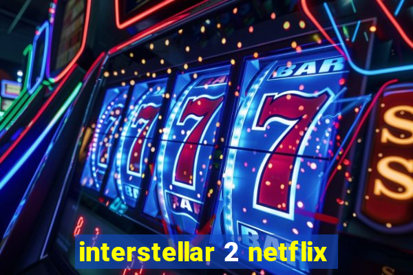 interstellar 2 netflix