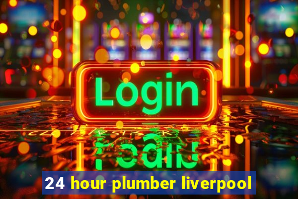 24 hour plumber liverpool