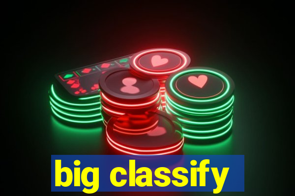 big classify