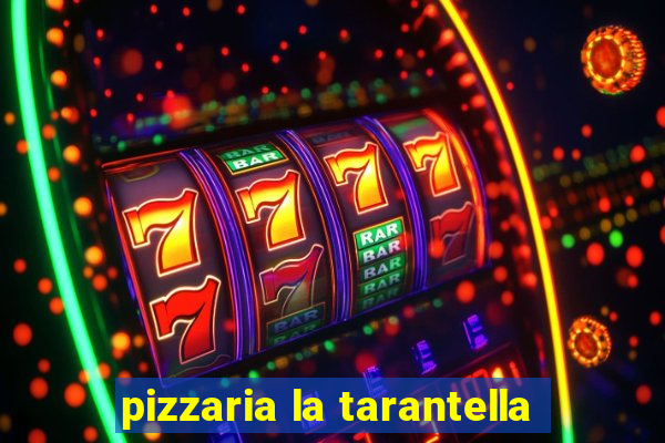 pizzaria la tarantella