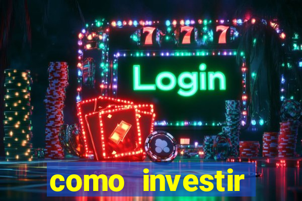 como investir grandes fortunas