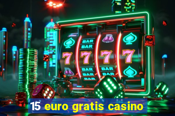 15 euro gratis casino