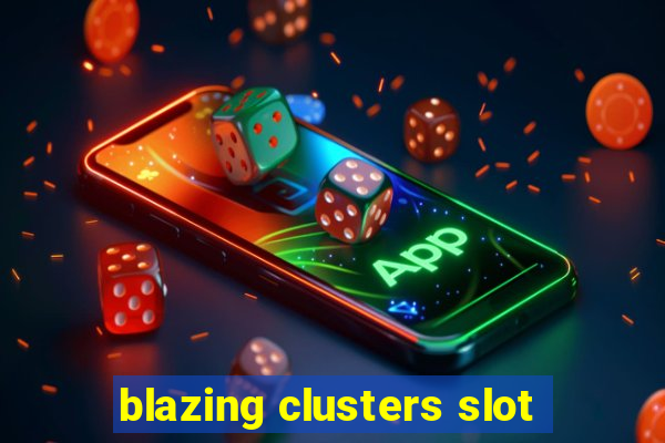 blazing clusters slot