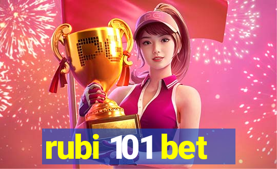 rubi 101 bet