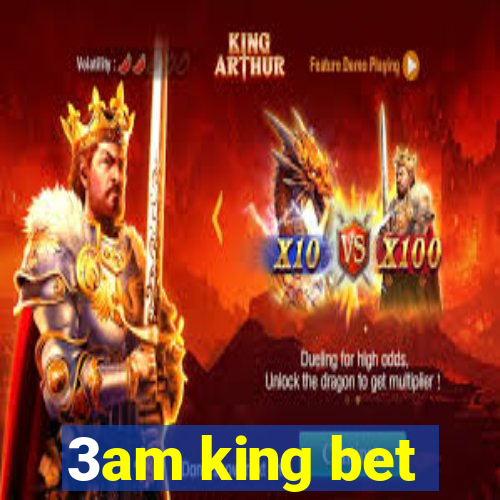 3am king bet