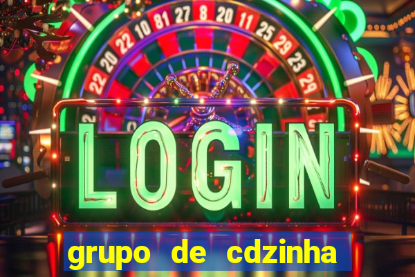 grupo de cdzinha no whatsapp