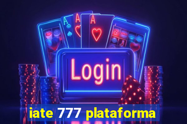 iate 777 plataforma