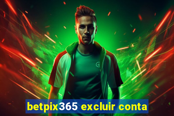 betpix365 excluir conta