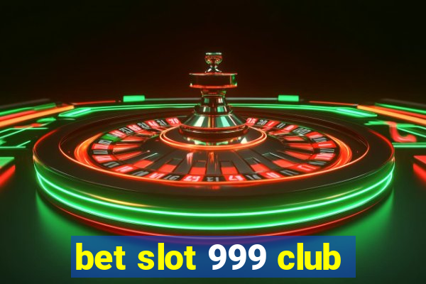 bet slot 999 club