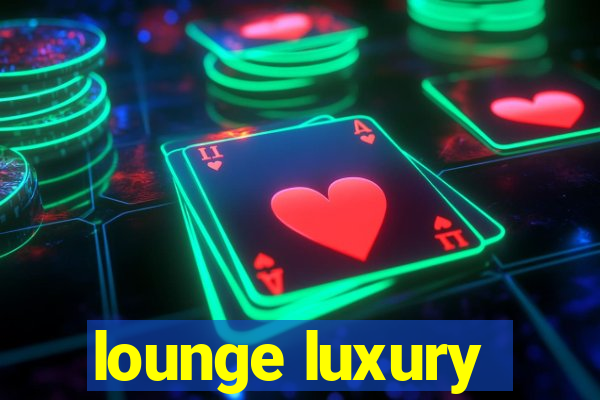 lounge luxury