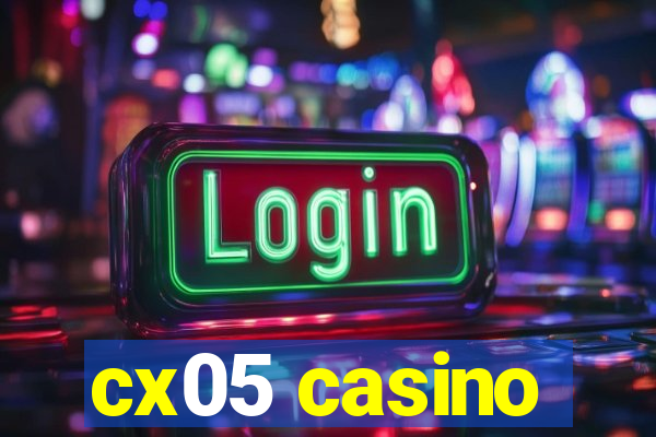 cx05 casino