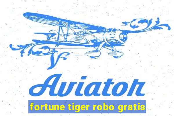 fortune tiger robo gratis