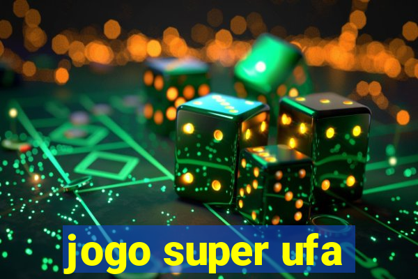 jogo super ufa