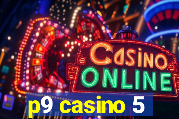 p9 casino 5