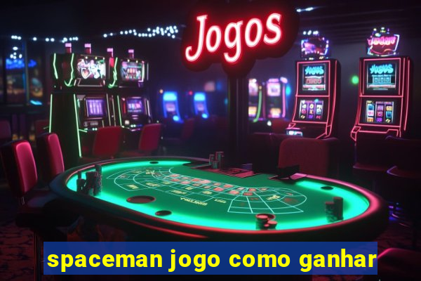 spaceman jogo como ganhar