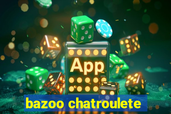 bazoo chatroulete