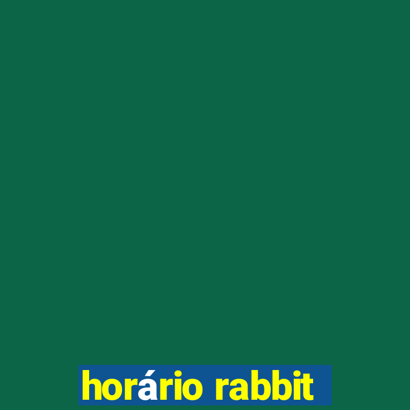 horário rabbit