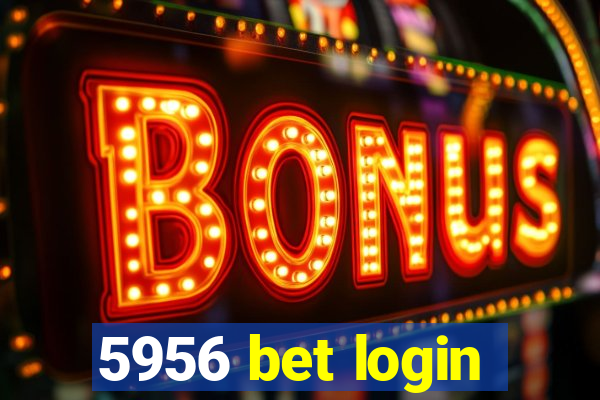 5956 bet login