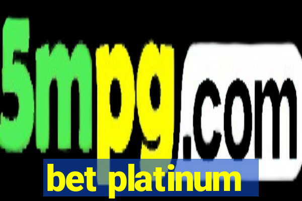 bet platinum