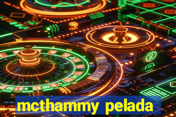 mcthammy pelada