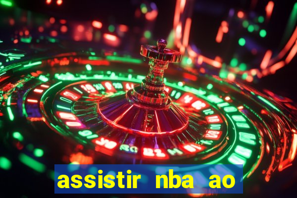 assistir nba ao vivo multicanais