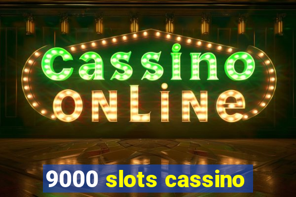 9000 slots cassino