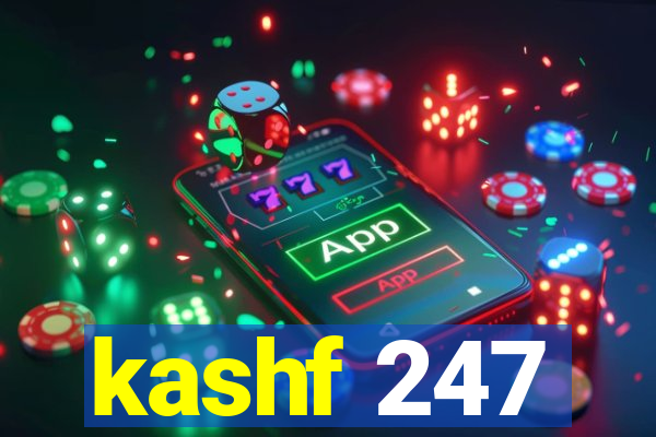 kashf 247